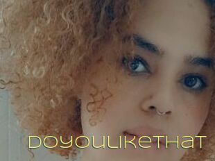Doyoulikethat