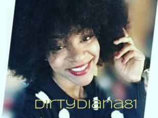 Dirtydiana81