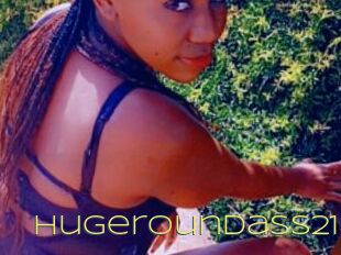 Hugeroundass21