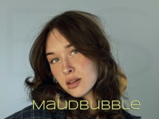 Maudbubble