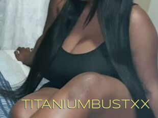 TITANIUMBUSTXX