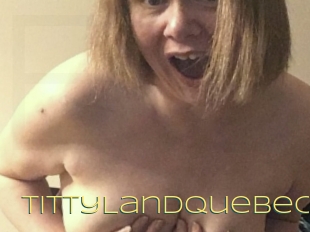 TittyLandQuebec
