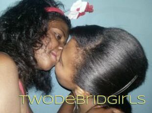 Twodebridgirls